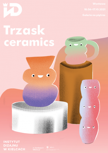 Plakat, Wystawa Trzask Ceramics, Instytut Dizajnu w Kielcach