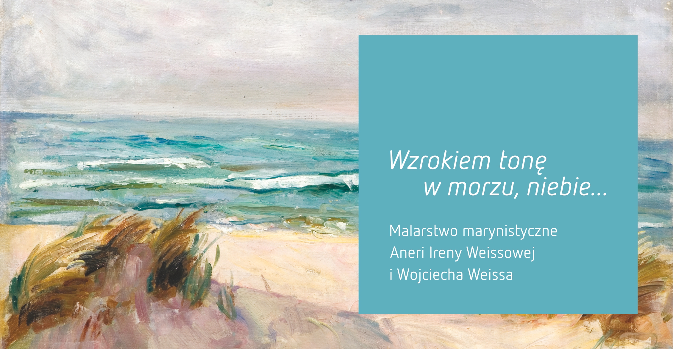 Wzrokiem tonę w morzu, niebie… . Malarstwo marynistyczne Aneri Ireny Weissowej i Wojciecha Weissa