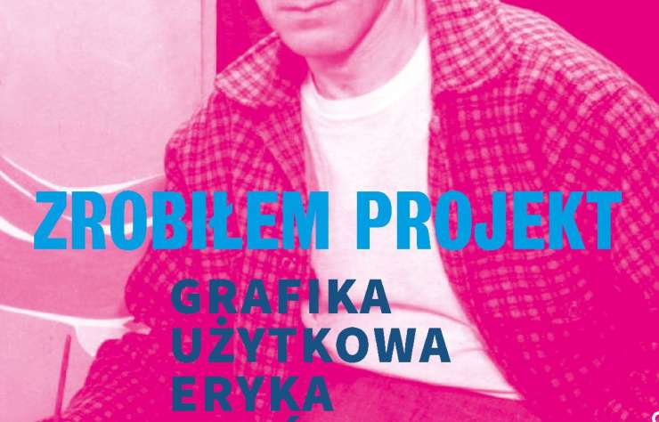 Zrobiłem projekt. Grafika użytkowa Eryka Lipińskiego, wystawa, sztuka polska, grafika, ilustracja, niezła sztuka
