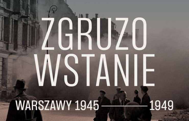 Zgruzowstanie Warszawy 1945–1949, wystawa, fotografia, grafika, malarstwo, rzeźba, dokumenty, mapy, sztuka XX w., niezła sztuka