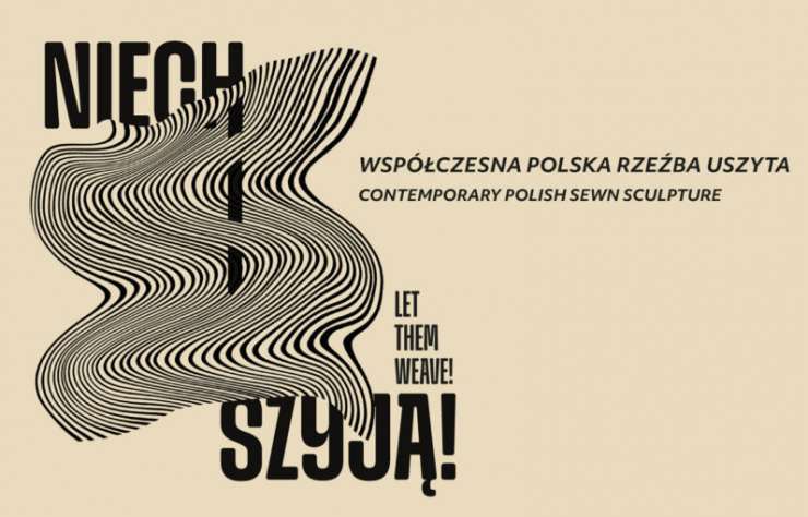 Niech szyją! Współczesna polska rzeźba uszyta, rzeźba, materiał, wystawa, niezła sztuka