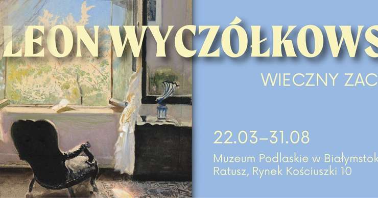 Leon Wyczółkowski. Wieczny zachwyt, malarstwo, sztuka współczesna, sztuka XX w., sztuka XIX w., młoda polska, niezła sztuka