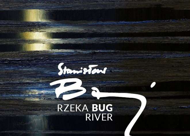 Stanisław Baj, Rzeka Bug, Stanisław Baj malarstwo, wystawa, Centrum Spotkania Kultur w Lublinie, niezła sztuka