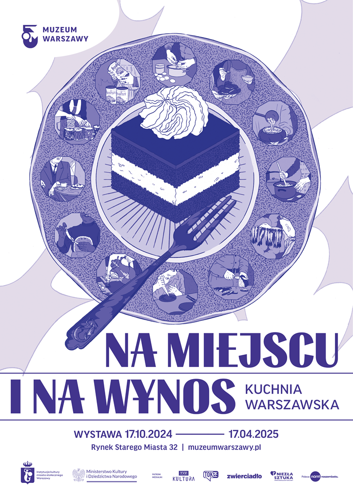 Na miejscu i na wynos. Kuchnia warszawska, wystawa, kuchnia, historia miasta, posiłek, obyczajowość, niezła sztuka