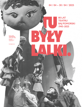 Tu były lalki. 80 lat Teatru Baj Pomorski (1945-2025), wystawa, lalki, teatr Baj Pomorski, historia, architektura, zdjęcia, niezła sztuka