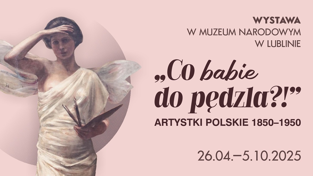 Co babie do pędzla?! Artystki polskie 1850–1950, wystawa, malarstwo, kobiety, sztuka kobiet, sztuka polska, niezła sztuka