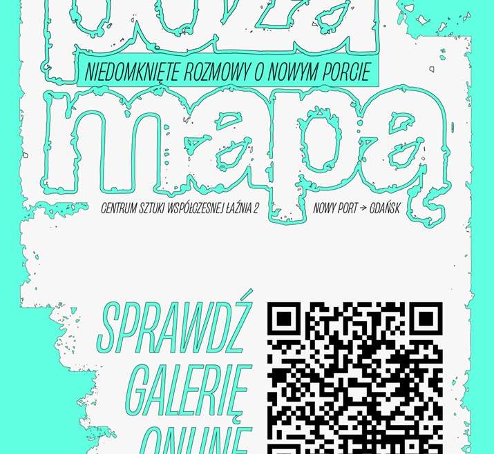Poza mapą - niedomknięte historie o Nowym Porcie, wystawa, performance, sztuka współczesna, spotkania, dyskusje, niezła sztuka