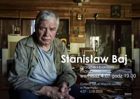 Stanisław Baj, Granice, wystawa, malarstwo, sztuka polska, sztuka współczesna, pejzaż, portret, niezła sztuka