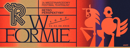 Międzynarodowy Festiwal Teatralny Retroperspektywy 2025: W FORMIE, festiwal, teatr, muzyka, sztuka, spotkania, niezła sztuka