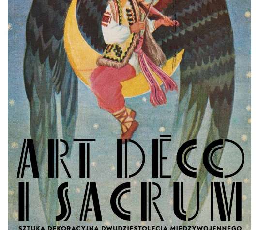 Art Déco i Sacrum. Sztuka dekoracyjna dwudziestolecia międzywojennego, wystawa, art deco, sacrum, sztuka polska, grafika, drzeworyt, rzeźba, niezła sztuka