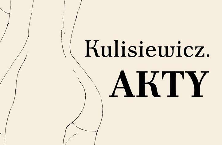 Kulisiewicz. Akty, wystawa, akty, grafika, sztuka polska, sztuka XX w., niezła sztuka