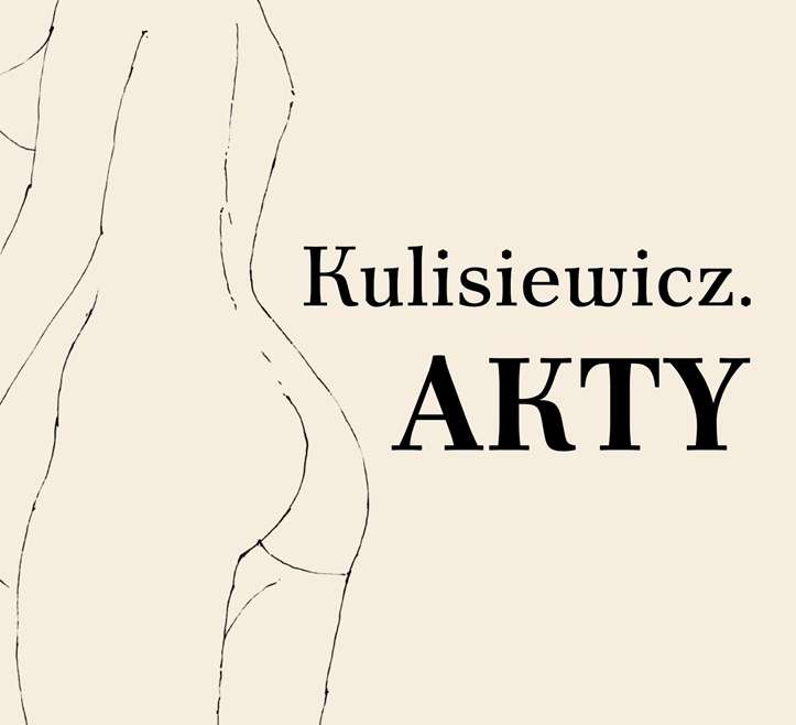 Kulisiewicz. Akty, wystawa, akty, grafika, sztuka polska, sztuka XX w., niezła sztuka