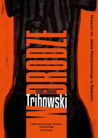 W drodze. Malarstwo Georga Johanna Tribowskiego (1935–2002), wystawa, malarstwo, sztuka współczesna, niezła sztuka
