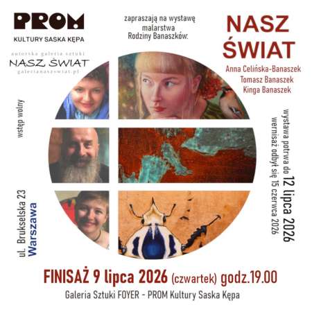 wystawa malarstwa rodziny Banaszków Nasz świat, Prom Kultury Saska Kępa, sztuka polska, sztuka współczesna, wystawa, niezła sztuka