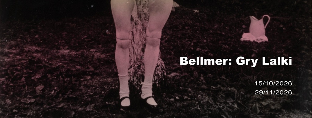 Bellmer: Gry Lalki, wystawa, lalka, sztuka współczesna, niezła sztuka